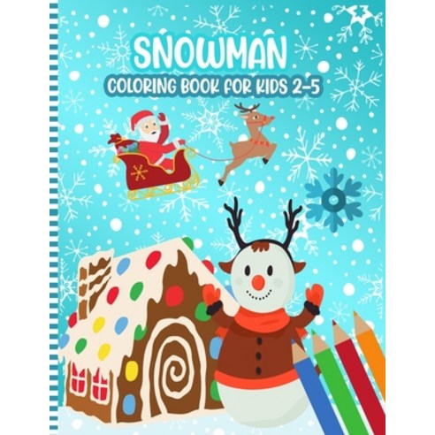 Snowman Coloring Book for Kids 2-5: A Fun Xmas Snowman Activity Coloring Pages For Children & Presch... Paperback, Independently Published, English, 9798574846292
