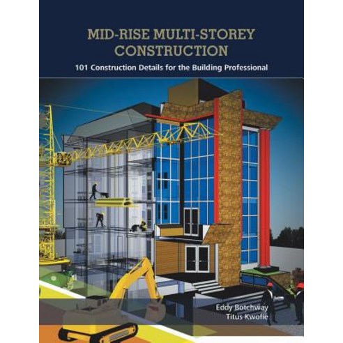(영문도서) Mid-Rise Multi-Storey Construction: 101 Construction Details for the Building Professional Paperback, Trafford Publishing, English, 9781490792972