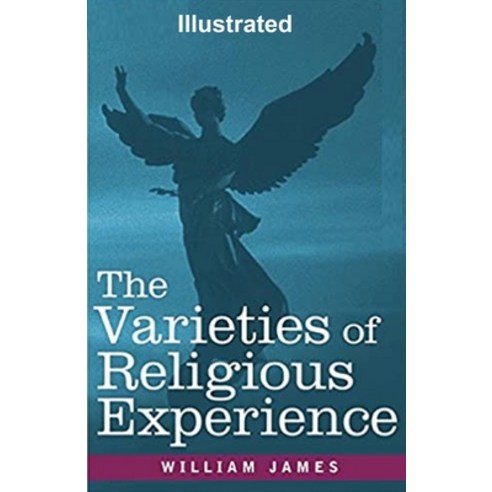 The Varieties of Religious Experience Illustrated Paperback, Independently Published, English, 9798560272470