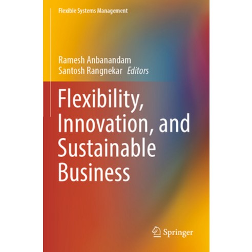 (영문도서) Flexibility Innovation and Sustainable Business Paperback, Springer, English, 9789811916991
