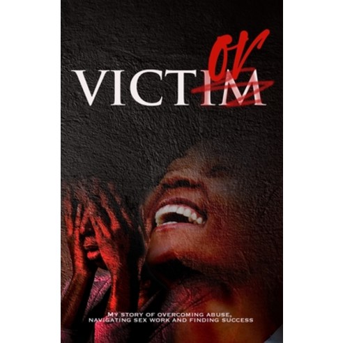 Victor: My Story of Overcoming abuse navigating sex work and finding success Paperback, Jabez House Publishing, English, 9789769665200