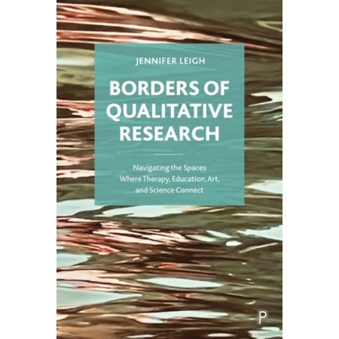 (영문도서) Borders of Qualitative Research: Navigating the Spaces Where Therapy Education Art and Sci... Paperback, Policy Press, English, 9781447355632