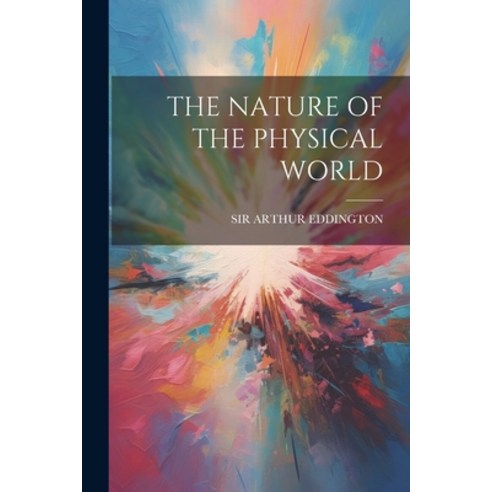 (영문도서) The Nature of the Physical World Paperback, Hassell Street Press, English, 9781022895966