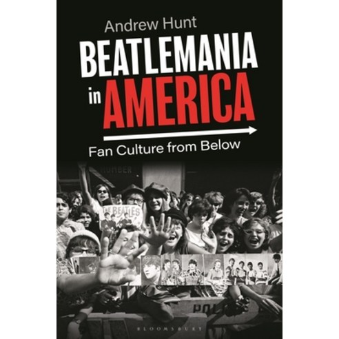 (영문도서) Beatlemania in America: Fan Culture from Below Hardcover, Bloomsbury Academic, English, 9781350291577