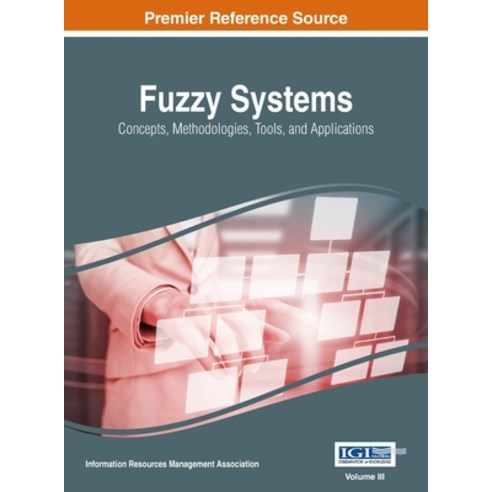 (영문도서) Fuzzy Systems: Concepts Methodologies Tools and Applications VOL 3 Hardcover, Information Science Reference, English, 9781668428832