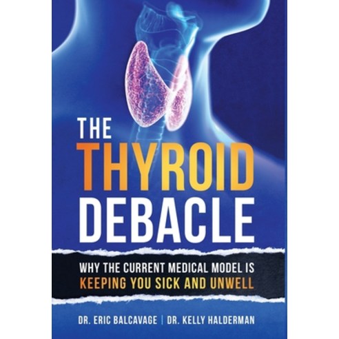 (영문도서) The Thyroid Debacle Hardcover, Balboa Press, English, 9798765227978