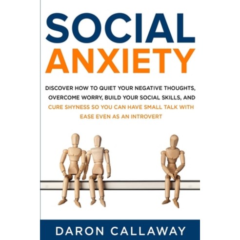(영문도서) Social Anxiety: Discover How to Quiet Your Negative Thoughts Overcome Worry Build Your Soci... Paperback, Independently Published, English, 9798629042747