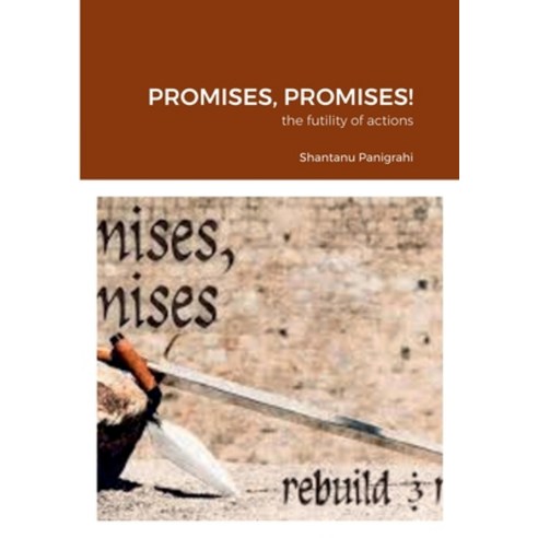 (영문도서) Promises Promises!: the futility of actions Paperback, Conservative Libertarian Pu..., English, 9781915668349