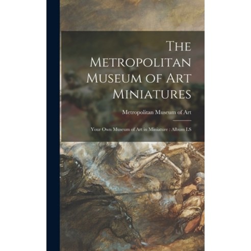 (영문도서) The Metropolitan Museum of Art Miniatures: Your Own Museum of Art in Miniature: Album LS Hardcover, Hassell Street Press, English, 9781014151698
