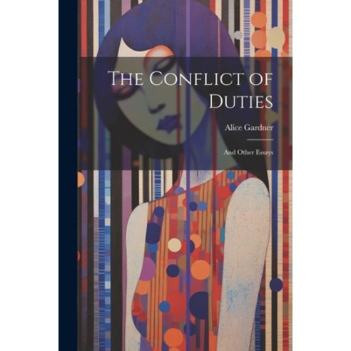 (영문도서) The Conflict of Duties: And Other Essays Paperback, Legare Street Press, English, 9781022533165