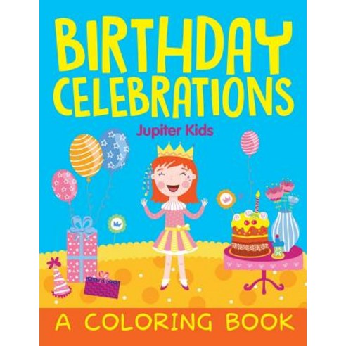 Birthday Celebrations (A Coloring Book) Paperback, Jupiter Kids, English, 9781682608760