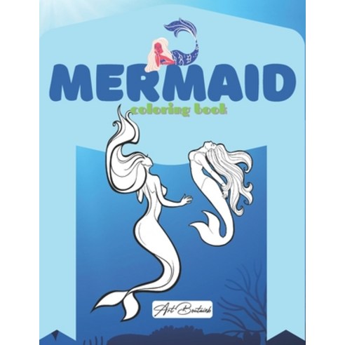 Mermaid Coloring Book: For Kids Ages 4-8 Preschool Gradeschooler: 5-12 yrs (Art Boutaieb Coloring ... Paperback, Independently Published, English, 9798727188477