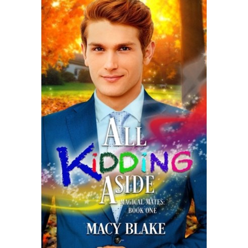 All Kidding Aside: Magical Mates Book One Paperback, Independently Published