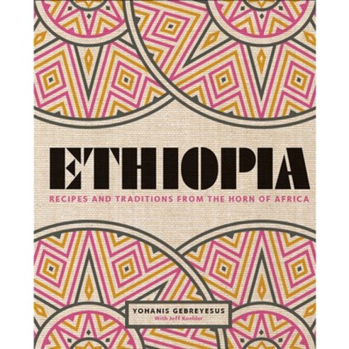 Ethiopia: Recipes and Traditions from the Horn of Africa Hardcover, Interlink Books, English, 9781623719630