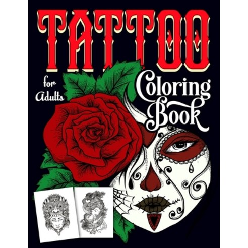 Tattoo Coloring Book for Adult: Coloring Books For Grown-Ups (Relaxing Tattoo Designs for Men and Wo... Paperback, Independently Published, English, 9798592039911