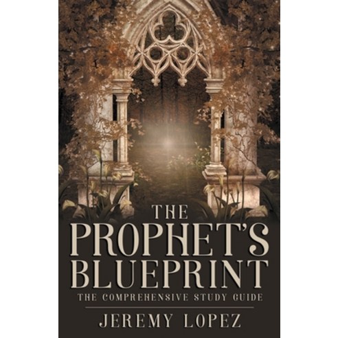 The Prophet''s Blueprint: The Comprehensive Study Guide Paperback ...