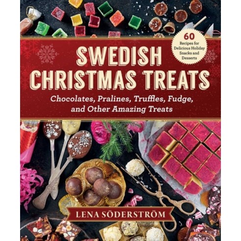(영문도서) Swedish Christmas Treats: 60 Recipes for Holiday Snacks and Desserts--Chocolates Cakes Truf... Hardcover, Racehorse, English, 9781631583834