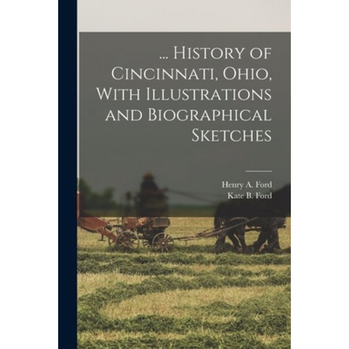 (영문도서) ... History of Cincinnati Ohio With Illustrations and Biographical Sketches Paperback, Legare Street Press, English, 9781016512879