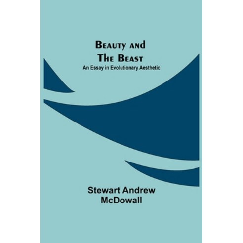 (영문도서) Beauty and the Beast; An Essay in Evolutionary Aesthetic Paperback, Alpha Edition, English, 9789354750526
