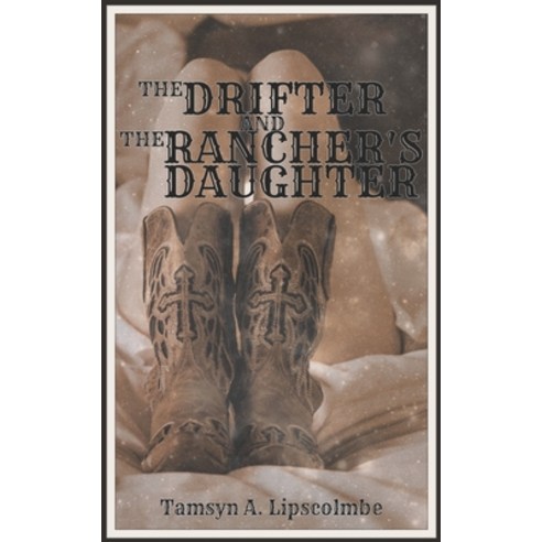 The Drifter And The Rancher''s Daughter Paperback, Independently Published