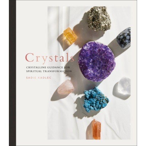 (영문도서) Crystals: Channel the Energy of Crystals for Spiritual Transformation Hardcover, DK Publishing (Dorling Kind..., English, 9780744039870