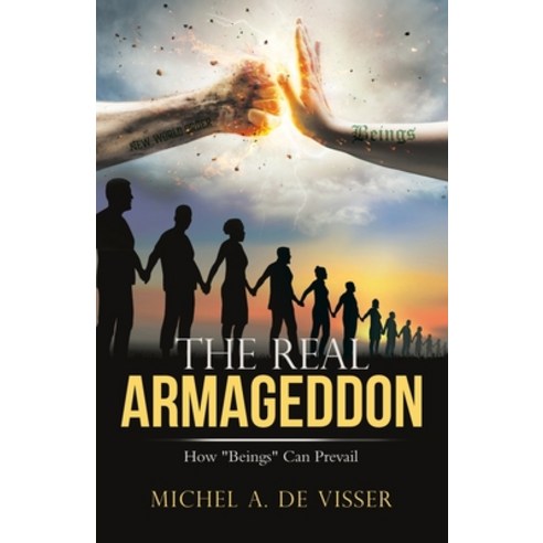 The Real Armageddon: How "Beings" Can Prevail Paperback, Tellwell Talent, English, 9780228837848