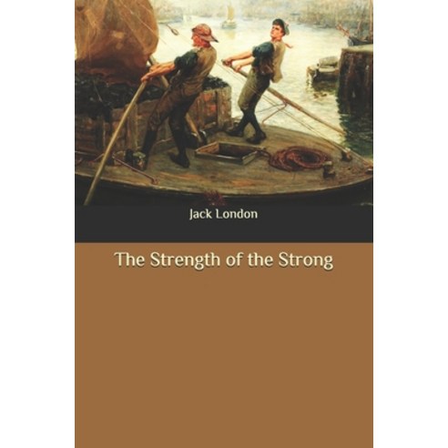 The Strength of the Strong Paperback, Independently Published