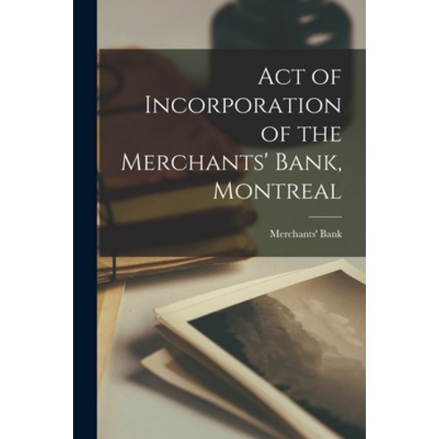 (영문도서) Act of Incorporation of the Merchants'' Bank Montreal [microform] Paperback, Legare Street Press, English, 9781014117588