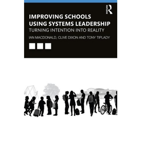 Improving Schools Using Systems Leadership: Turning Intention into Reality Paperback, Routledge, English, 9781138556119