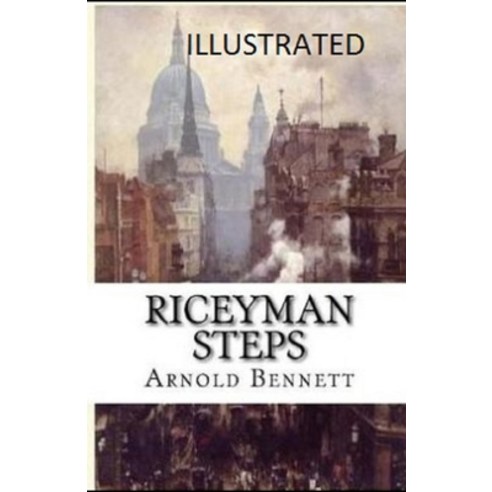 Riceyman Steps Illustrated Paperback, Independently Published