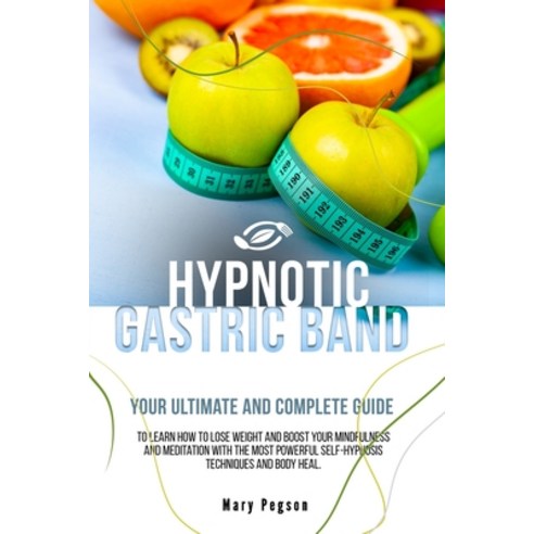 Hypnotic Gastric Band: Your Ultimate and Complete Guide to Easily Stop Emotional Eating and Gain Rap... Paperback, Independently Published, English, 9798593661401
