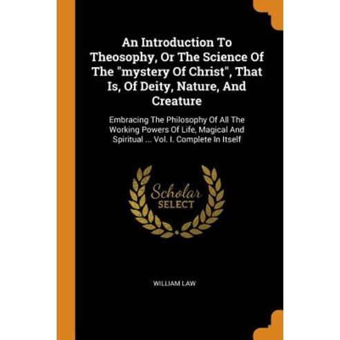 An Introduction To Theosophy Or The Science Of The mystery Of Christ That Is Of Deity Nature An... Paperback, Franklin Classics