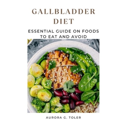 (영문도서) Gallbladder Diet: Essential Guide on Foods to Eat and Avoid Paperback, Independently Published, English, 9798351580401