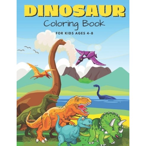 Dinosaur Coloring Book For Kids Ages 4-8: Realistic Designs Of 25 Types Of Dinosaurs - Fun Activity ... Paperback, Independently Published