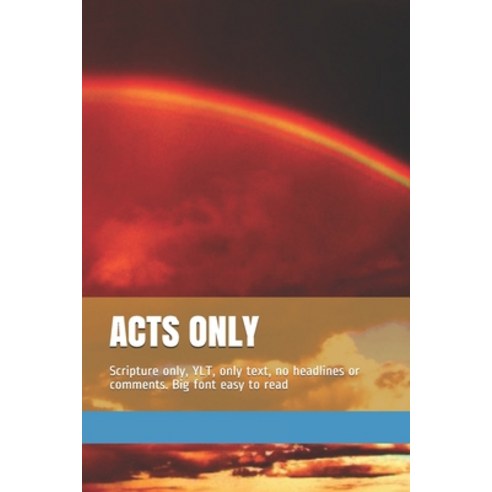 Acts Only: Scripture only YLT only text no headlines or comments. Big font easy to read Paperback, Independently Published, English, 9781980474104
