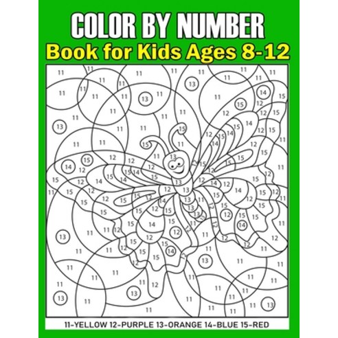 Color By Number Book for Kids Ages 8-12: Stress Relieving Designs for Kids and Teens Relaxation Crea... Paperback, Independently Published, English, 9798718932805