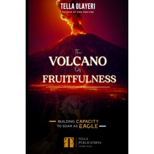 (영문도서) The Volcano Of Fruitfulness: Building Capacity To Soar As Eagle Paperback, Independently Published, English, 9798879997903