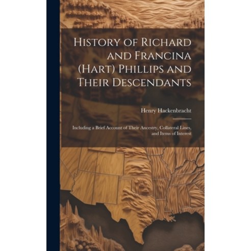 (영문도서) History of Richard and Francina (Hart) Phillips and Their Descendants: Including a Brief Acco... Hardcover, Hassell Street Press, English, 9781019350751