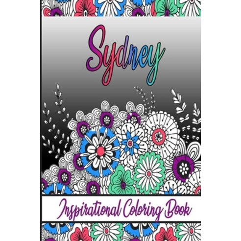 Sydney Inspirational Coloring Book: An adult Coloring Boo kwith Adorable Doodles and Positive Affir... Paperback, Independently Published