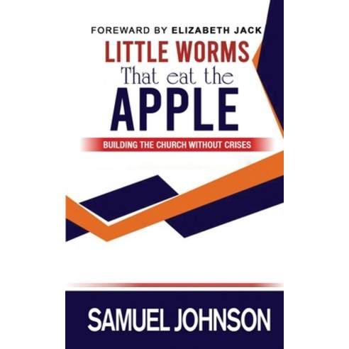Little Worms That Eat The Apple: Building the church without crises Paperback, Independently Published, English, 9798633512342