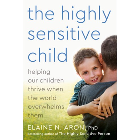 (영문도서) The Highly Sensitive Child: Helping Our Children Thrive When the World Overwhelms Them Paperback, Harmony, English, 9780767908726