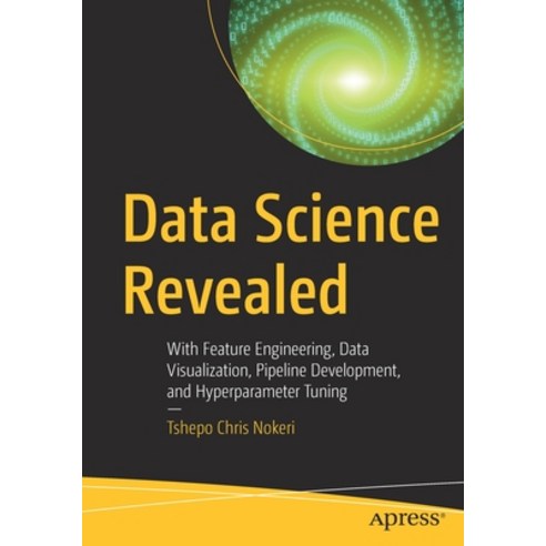 Data Science Revealed: With Feature Engineering Data Visualization Pipeline Development and Hyper... Paperback, Apress, English, 9781484268698
