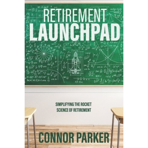 (영문도서) Retirement Launchpad: Simplifying the Rocket Science of Retirement Paperback, Independently Published, English, 9798453965168