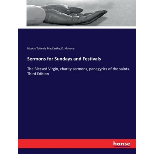 (영문도서) Sermons for Sundays and Festivals: The Blessed Virgin charity sermons panegyrics of the sai... Paperback, Hansebooks, English, 9783337087050