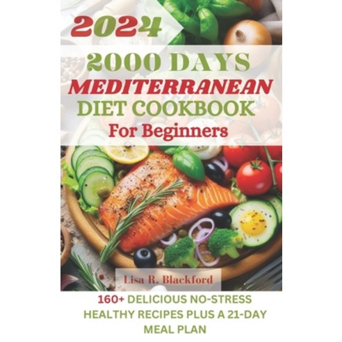 (영문도서) Mediterranean Diet Cookbook for Beginners: 160+ Delicious No-Stress Healthy Recipes Plus a 21... Paperback, Independently Published, English, 9798874183356