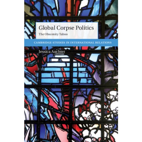 (영문도서) Global Corpse Politics: The Obscenity Taboo Hardcover, Cambridge University Press, English, 9781316511657