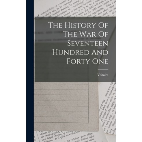 (영문도서) The History Of The War Of Seventeen Hundred And Forty One Hardcover, Legare Street Press, English, 9781019298374