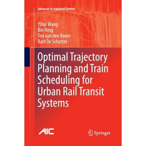 (영문도서) Optimal Trajectory Planning and Train Scheduling for Urban Rail Transit Systems Paperback, Springer, English, 9783319809090