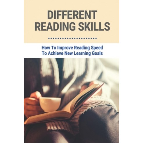 (영문도서) Different Reading Skills: How To Improve Reading Speed To Achieve New Learning Goals: Reading... Paperback, Independently Published, English, 9798516663581