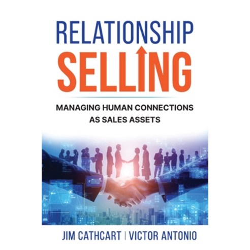 (영문도서) Relationship Selling: Managing Human Connections as Sales Assets Paperback, Booklogix, English, 9781665308359
